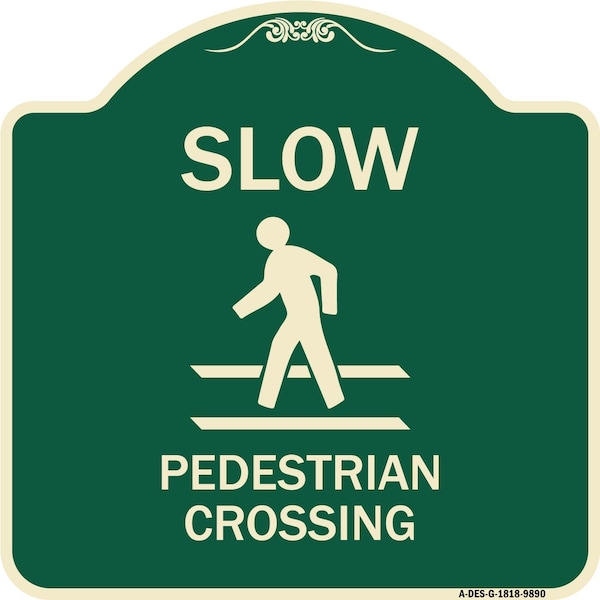 Signmission Designer Series-Slow Pedestrian Crossing Green Heavy-Gauge Aluminum, 18" x 18", G-1818-9890 A-DES-G-1818-9890 - main